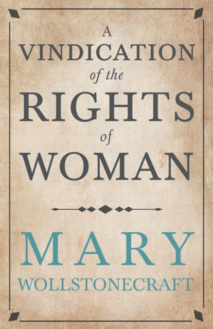 A Vindication of the Rights of Woman : With Strictures on Political and Moral Subjects, EPUB eBook