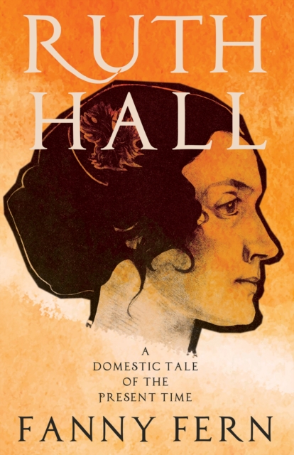 Ruth Hall - A Domestic Tale of the Present Time, EPUB eBook