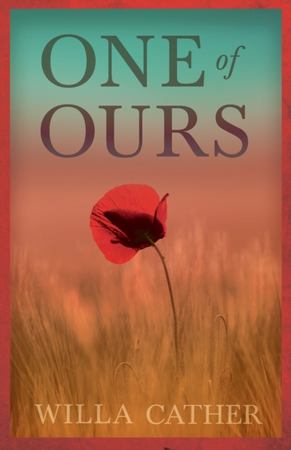 One of Ours : With an Excerpt by H. L. Mencken, EPUB eBook