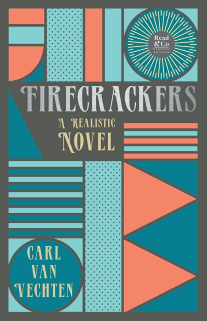 Firecrackers - A Realistic Novel : With the Introductory Essay 'The Jazz Age Literature of the Lost Generation' (Read & Co. Classic Edition), EPUB eBook