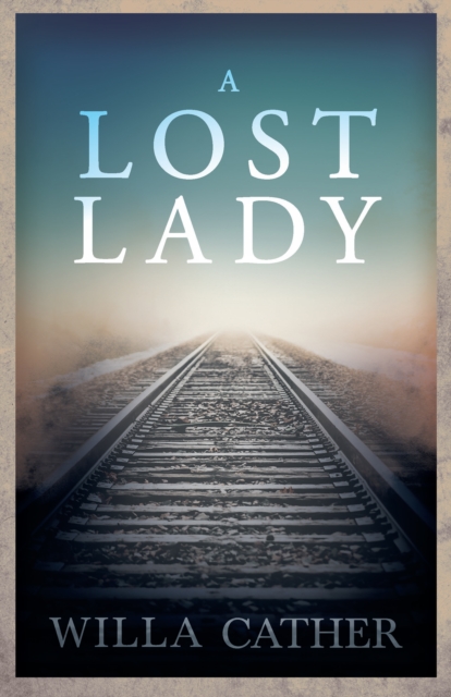 A Lost Lady : With an Excerpt by H. L. Mencken, EPUB eBook