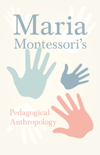Maria Montessori's Pedagogical Anthropology, EPUB eBook