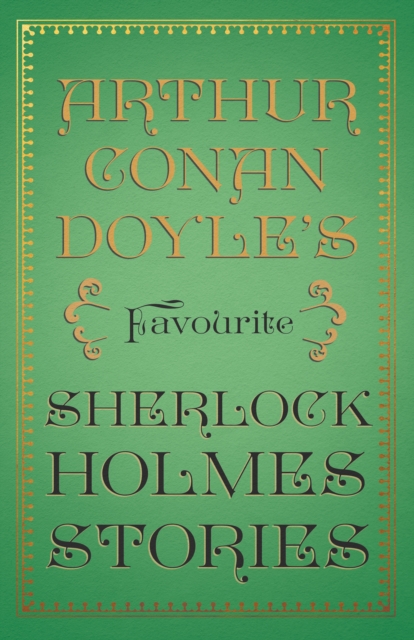 Arthur Conan Doyle's Favourite Sherlock Holmes Stories : With Original Illustrations by Sidney Paget & Charles R. Macauley, EPUB eBook