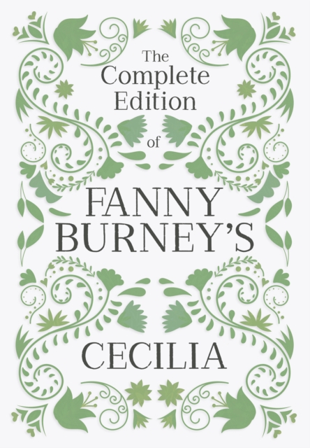 The Complete Edition of Fanny Burney's Cecilia : or, Memoirs of an Heiress, EPUB eBook