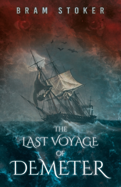 The Last Voyage of Demeter : The Terrifying Chapter from Bram Stoker's Dracula, EPUB eBook