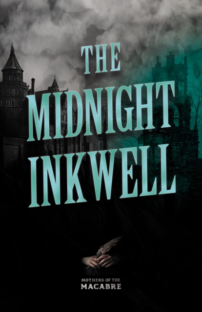 The Midnight Inkwell : Sinister Short Stories by Classic Women Writers, EPUB eBook