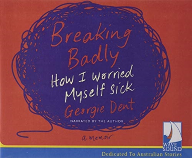 Breaking Badly : How I Worried Myself Sick, CD-Audio Book