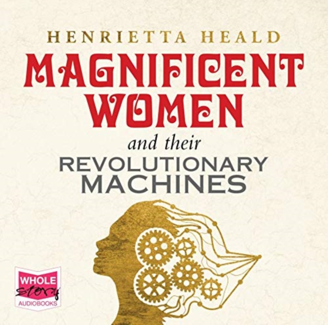 Magnificent Women and Their Revolutionary Machines, CD-Audio Book