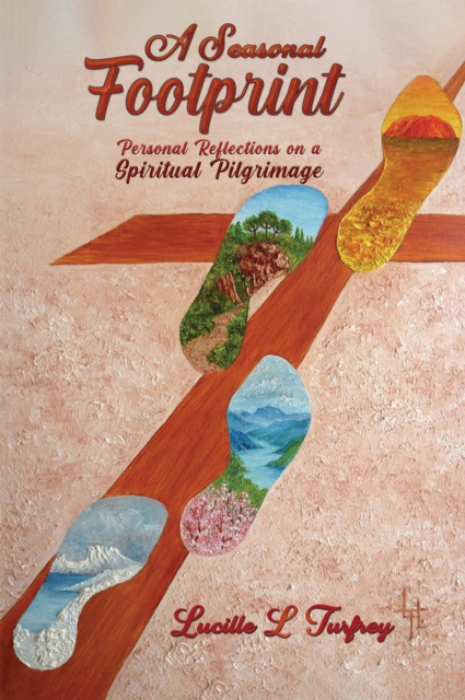 A Seasonal Footprint : Personal Reflections on a Spiritual Pilgrimage, Paperback / softback Book