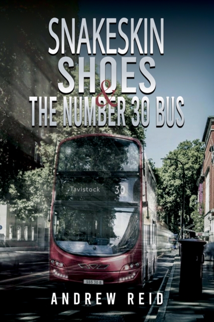 Snakeskin Shoes & the Number 30 Bus, Paperback / softback Book