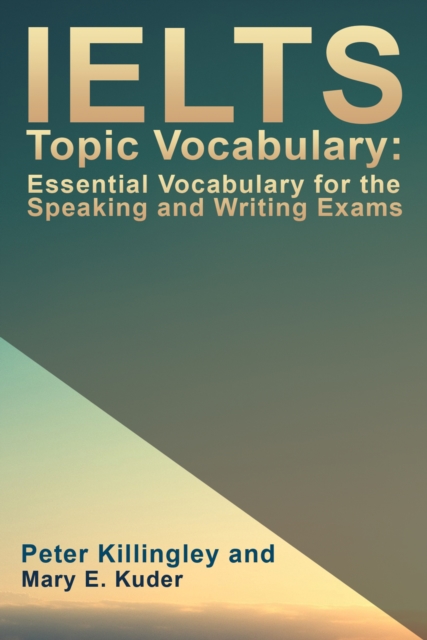 IELTS Topic Vocabulary: Essential Vocabulary for the Speaking and Writing Exams, EPUB eBook