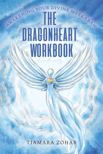 The Dragonheart Workbook : Awakening Your Divine Merkabah, Hardback Book