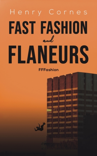 Fast Fashion and Flaneurs : FFFashion, Paperback / softback Book
