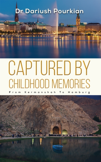Captured by Childhood Memories : From Kermanshah to Hamburg, Paperback / softback Book