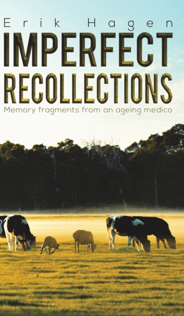 Imperfect Recollections : Memory fragments from an ageing medico, Hardback Book