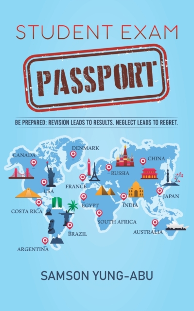 Student Exam Passport : Be prepared: Revision leads to results. Neglect leads to regret., Paperback / softback Book
