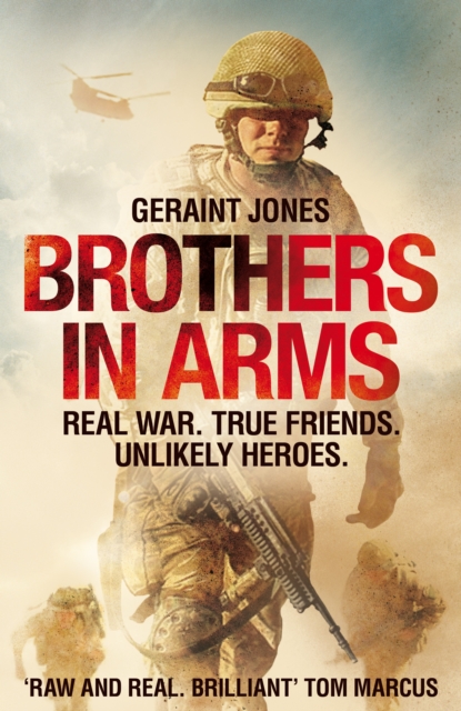 Brothers in Arms : Real War. True Friends. Unlikely Heroes., Hardback Book