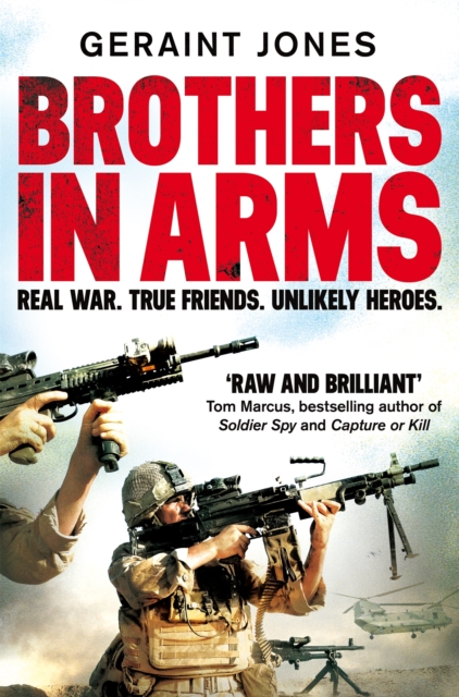 Brothers in Arms : Real War. True Friends. Unlikely Heroes., EPUB eBook