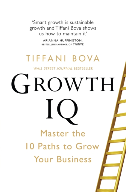 Growth IQ : Master the 10 Paths to Grow Your Business, Paperback / softback Book
