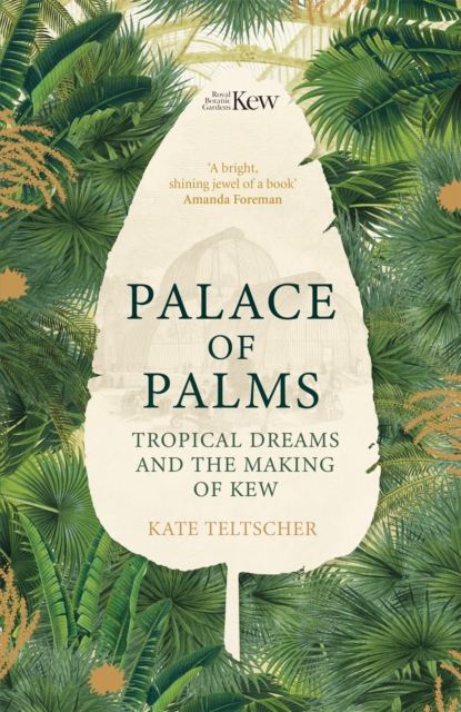 Palace of Palms : Tropical Dreams and the Making of Kew, EPUB eBook