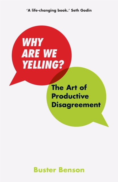 Why Are We Yelling? : The Art of Productive Disagreement, Hardback Book