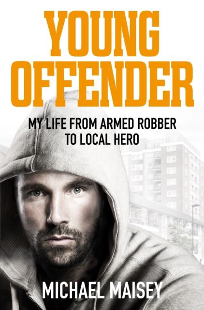 Young Offender : My Life from Armed Robber to Local Hero, EPUB eBook
