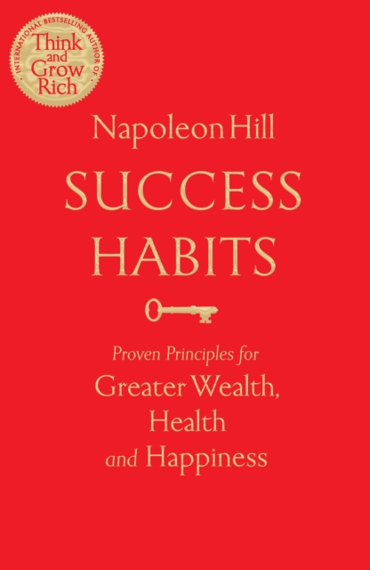 Success Habits : Proven Principles for Greater Wealth, Health, and Happiness, Paperback / softback Book