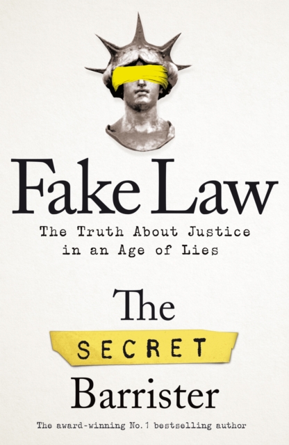 Fake Law : The Truth About Justice in an Age of Lies, Hardback Book