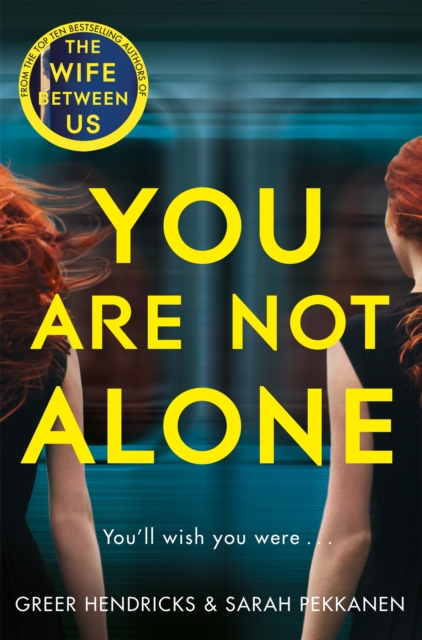 You Are Not Alone : The Gripping Thriller from the Bestselling Authors of the Richard and Judy Smash Hit The Wife Between Us, EPUB eBook