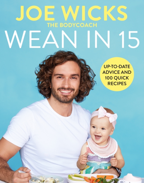 Wean in 15 : Up-to-date Advice and 100 Quick Recipes, EPUB eBook