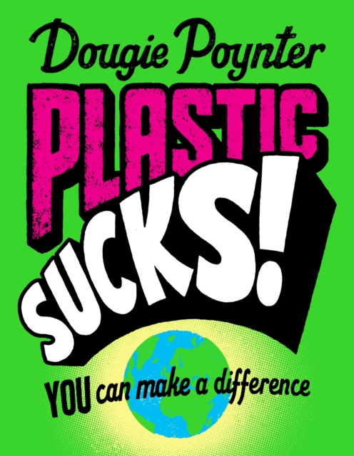 Plastic Sucks! You Can Make A Difference, Paperback / softback Book
