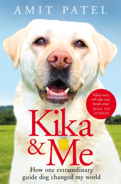 Kika & Me : How one extraordinary guide dog changed my world, EPUB eBook