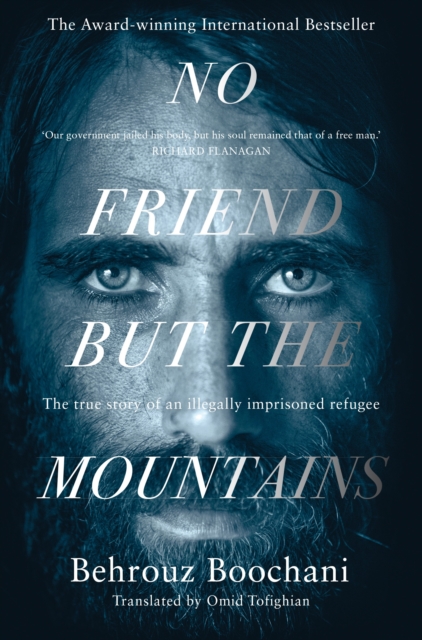 No Friend but the Mountains : The True Story of an Illegally Imprisoned Refugee, EPUB eBook