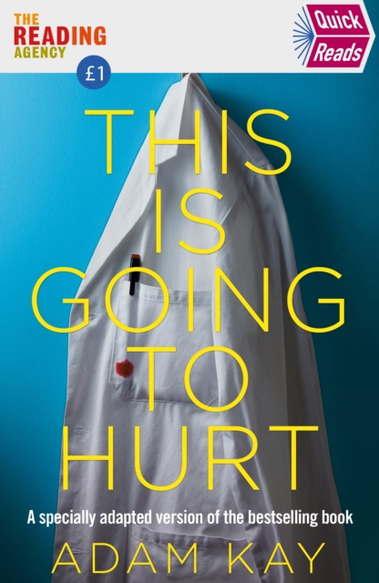 Quick Reads This Is Going To Hurt : An easy to read version of the bestselling book, EPUB eBook