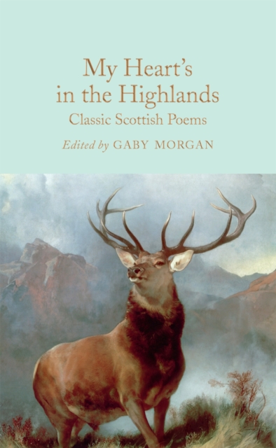 My Heart’s in the Highlands : Classic Scottish Poems, Hardback Book