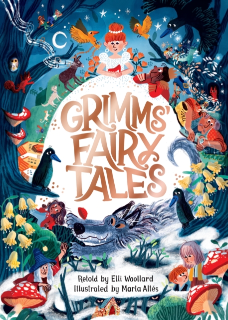 Grimms' Fairy Tales, Retold by Elli Woollard, Illustrated by Marta Altes, Hardback Book