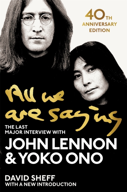 All We Are Saying : The Last Major Interview with John Lennon and Yoko Ono, EPUB eBook