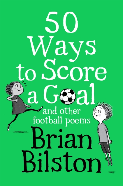50 Ways to Score a Goal and Other Football Poems, Paperback / softback Book