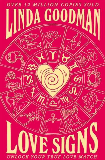 Linda Goodman's Love Signs : New Edition of the Classic Astrology Book on Love: Unlock Your True Love Match, EPUB eBook