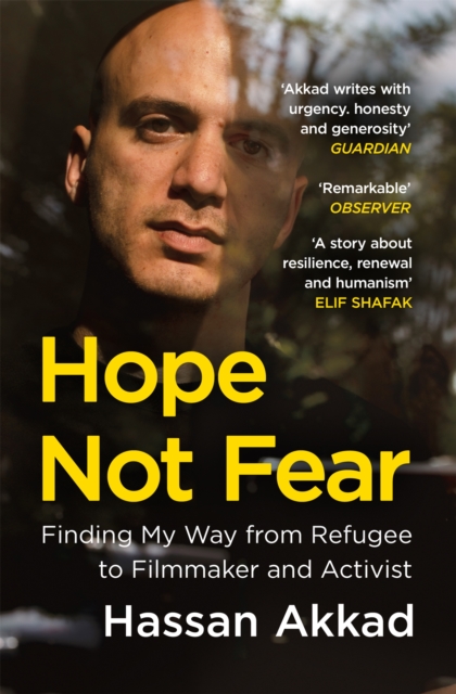 Hope Not Fear : Finding My Way from Refugee to Filmmaker to NHS Hospital Cleaner and Activist, Paperback / softback Book