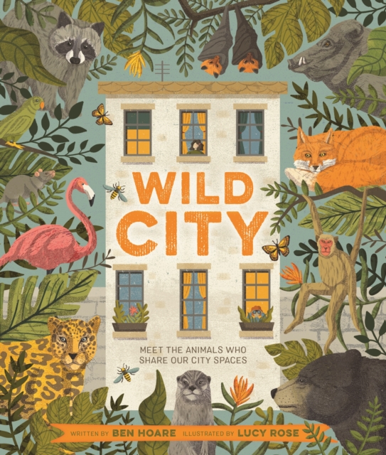 Wild City : Meet the animals who share our city spaces, Paperback / softback Book