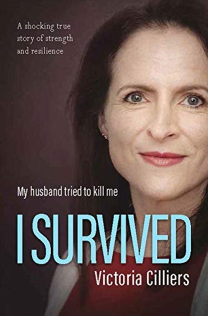 I Survived : I married a charming man. Then he tried to kill me. A true story., Paperback / softback Book