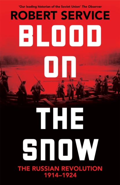 Blood on the Snow : The Russian Revolution 1914-1924, Hardback Book