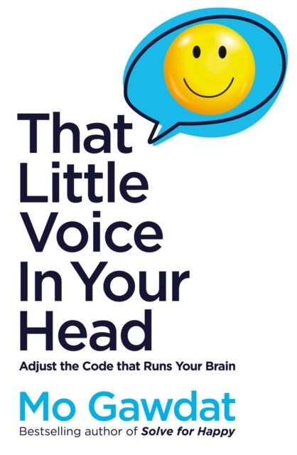 That Little Voice In Your Head : Adjust the Code That Runs Your Brain, Paperback / softback Book