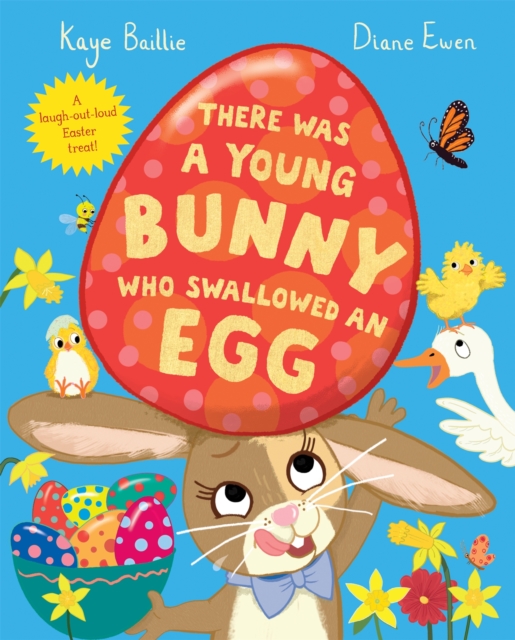 There Was a Young Bunny Who Swallowed an Egg : A laugh out loud Easter treat!, Hardback Book