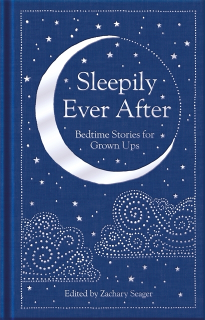 Sleepily Ever After : Bedtime Stories for Grown Ups, Hardback Book