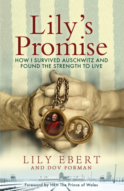Lily's Promise : How I Survived Auschwitz and Found the Strength to Live, Hardback Book