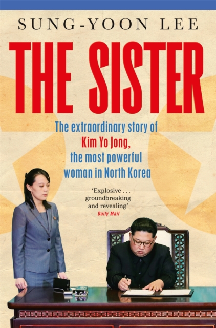The Sister : The extraordinary story of Kim Yo Jong, the most powerful woman in North Korea, EPUB eBook