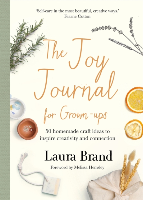The Joy Journal For Grown-ups : 50 homemade craft ideas to inspire creativity and connection, Hardback Book