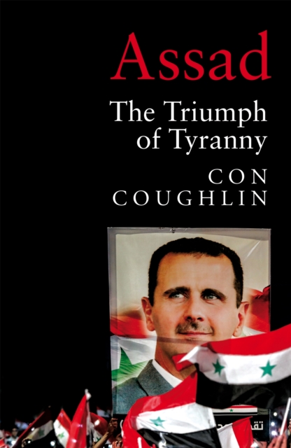 Assad : The Triumph of Tyranny, Hardback Book